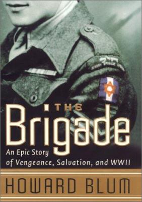 The brigade : an epic story of vengeance, salvation, and World War II