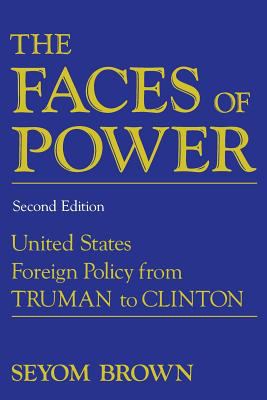 The faces of power : constancy and change in United States foreign policy from Truman to Clinton