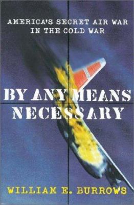 By any means necessary : America's secret air war in the Cold War