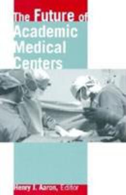 The future of academic medical centers