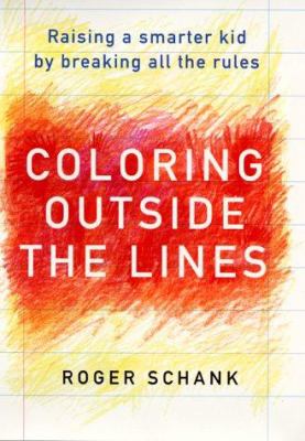 Coloring outside the lines : raising a smarter kid by breaking all the rules