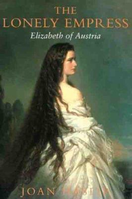 The lonely empress : a biography of Elizabeth of Austria