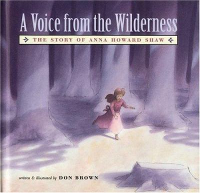 A voice from the wildernesss : the story of Anna Howard Shaw