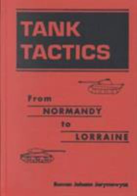 Tank tactics : from Normandy to Lorraine