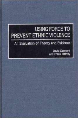 Using force to prevent ethnic violence : an evaluation of theory and evidence