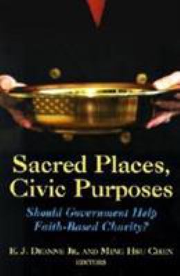 Sacred places, civic purposes : should government help faith-based charity?
