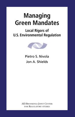 Managing green mandates : local rigors of U.S. environmental regulation