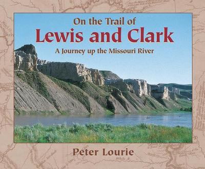On the trail of Lewis and Clark : a journey up the Missouri River
