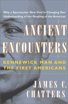 Ancient encounters : Kennewick Man and the first Americans