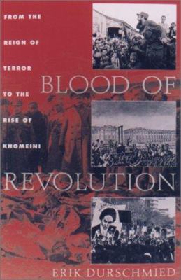 The blood of revolution : from the Reign of Terror to the rise of Khomeini