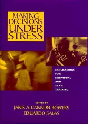 Making decisions under stress : implications for individual and team training