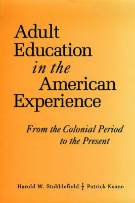 Adult education in the American experience : from the colonial period to the present