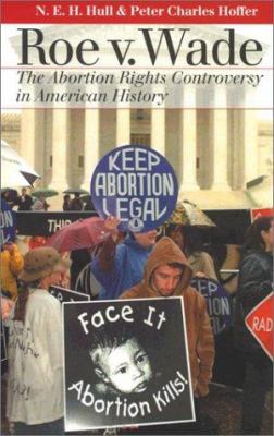Roe v. Wade : the abortion rights controversy in American history