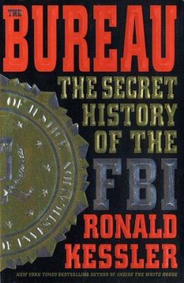 The bureau : the secret history of the FBI