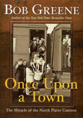 Once upon a town : the miracle of the North Platte Canteen