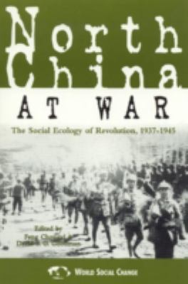 North China at war : the social ecology of revolution, 1937-1945