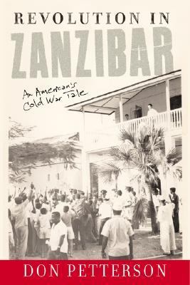 Revolution in Zanzibar : an American's Cold War tale