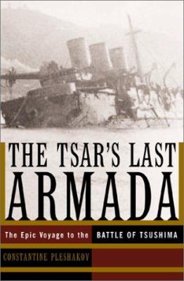 The Tsar's last armada : the epic journey to the Battle of Tsushima