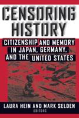 Censoring history : citizenship and memory in Japan, Germany, and the United States