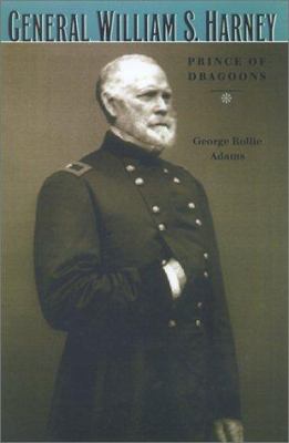 General William S. Harney : prince of dragoons