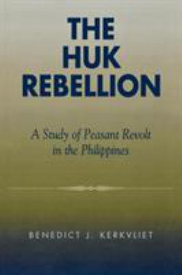 The Huk rebellion : a study of peasant revolt in the Philippines