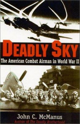 Deadly sky : the American combat airman in World War II