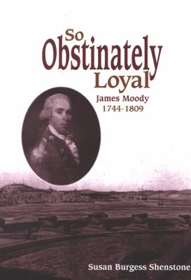 So obstinately loyal : James Moody, 1744-1809