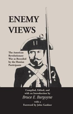 Enemy views : the American Revolutionary War as recorded by the Hessian participants