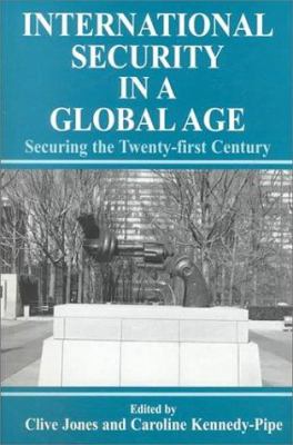 International security in a global age : securing the twenty-first century