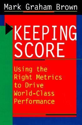 Keeping score : using the right metrics to drive world-class performance