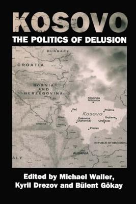 Kosovo : the politics of delusion