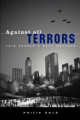 Against all terrors : this people's next defense