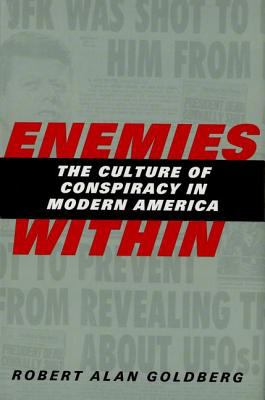Enemies within : the culture of conspiracy in modern America