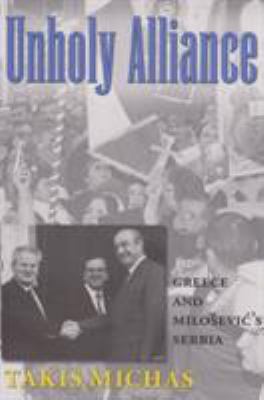 Unholy alliance : Greece and Milošević's Serbia