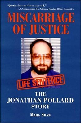 Miscarriage of justice : the Jonathan Pollard story