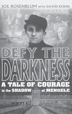 Defy the darkness : a tale of courage in the shadow of Mengele