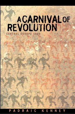 A carnival of revolution : Central Europe, 1989