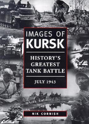 Images of Kursk : history's greatest tank battle, July 1943