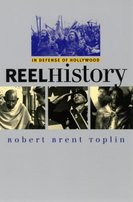 Reel history : in defense of Hollywood