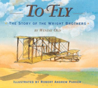 To fly : the story of the Wright brothers