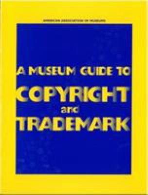 A museum guide to copyright and trademark