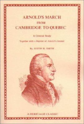 Arnold's march from Cambridge to Quebec : a critical study, together with a reprint of Arnold's journal