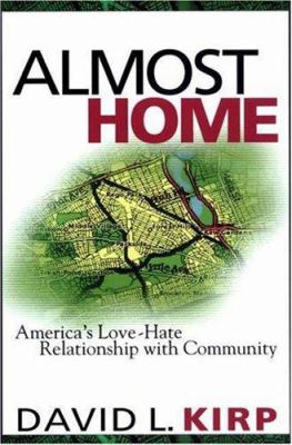 Almost home : America's love-hate relationship with community