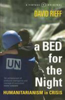 A bed for the night : humanitarianism in crisis