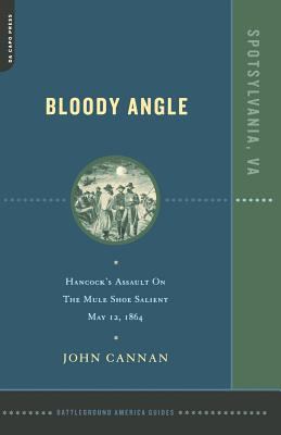 Bloody angle : Hancock's assault on the Mule Shoe Salient, May 12, 1864