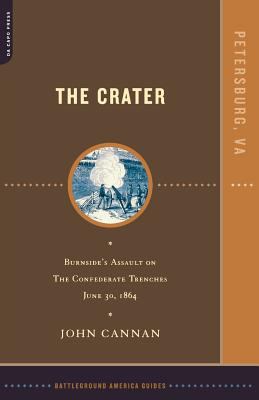 The Crater : Burnside's assault on the Confederate trenches, July 30, 1864