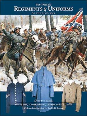 Don Troiani's regiments & uniforms of the Civil War