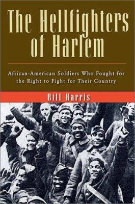 The Hellfighters of Harlem : African-American soldiers who fought for the right to fight for their country