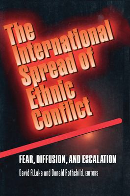 The international spread of ethnic conflict : fear, diffusion, and escalation