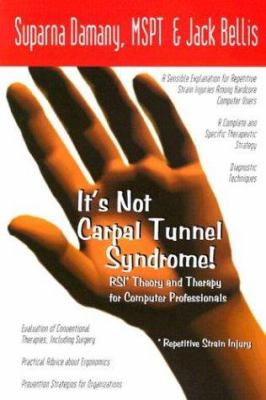 It's not carpal tunnel syndrome! : RSI theory and therapy for computer professionals